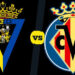 Villarreal vs Cadiz FC: Lối thoát nào cho đội bóng vừa lên hạng?