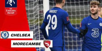 5 Điểm nhấn trận Chelsea vs Morecambe: Werner và Havertz trở lại