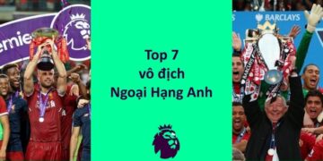 Top 7 CLB vô địch Ngoại Hạng Anh nhiều nhất