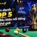 diem-danh-top-5-giai-dau-bida-noi-tieng-tren-the-gioi
